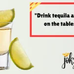 201+ Tequila-Lover’s Guide to Hilarious Puns