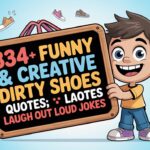 Funny & Creative Dirty Shoes Quotes