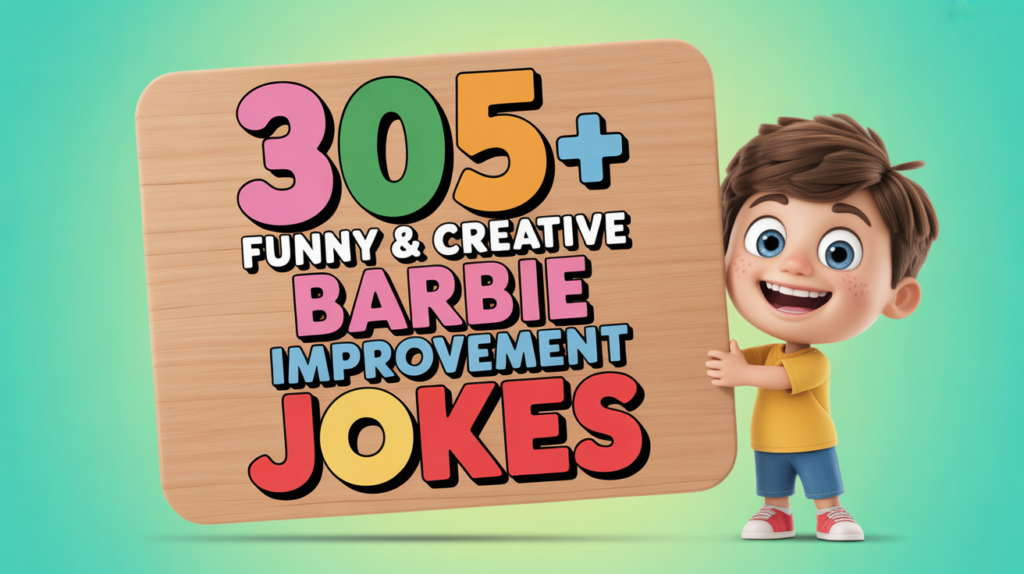Funny & Creative Barbie Improvement Jokes