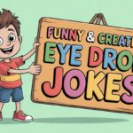 Funny & Creative Eye Drop Jokes