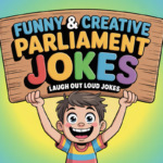 Funny & Creative Parliament Jokes
